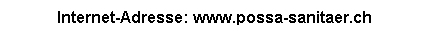 Textfeld: Internet-Adresse: www.possa-sanitaer.ch
